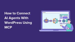 How to Connect AI Agents With WordPress using MCP (Step by Step)
